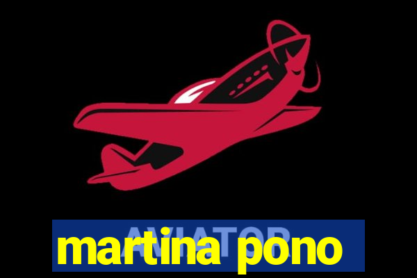 martina pono